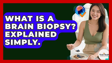 What Is A Brain Biopsy? Explained Simply. - Brain Health Support Network