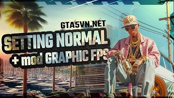 GTA5VN - 2 bước để máy tính của bạn siêu mượt khi chơi GTA5VN