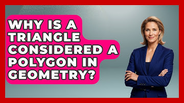 Why Is a Triangle Considered a Polygon in Geometry? | All About Geometry News