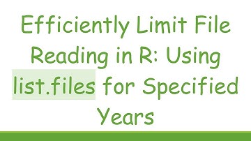 Efficiently Limit File Reading in R: Using list.files for Specified Years