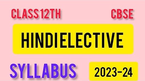 syllabus of Hindi elective class 12th PSEB 2023-24