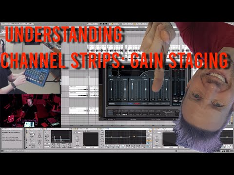 Understanding Channel Strips And Gain Staging