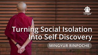 Turning Social Isolation Into Self Discovery  Live Teaching with Yongey Mingyur Rinpoche