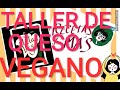 TALLER DE QUESOS VEGANOS CÓMO HACER QUESO CREMA PARA UNTAR O CURADO