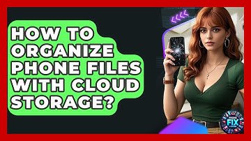 How To Organize Phone Files With Cloud Storage? - Phone Fix and Features