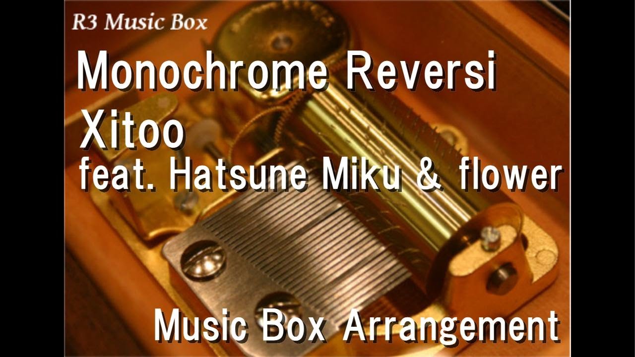 Monochrome Reversi/Xitoo feat. Hatsune Miku & flower [Music Box