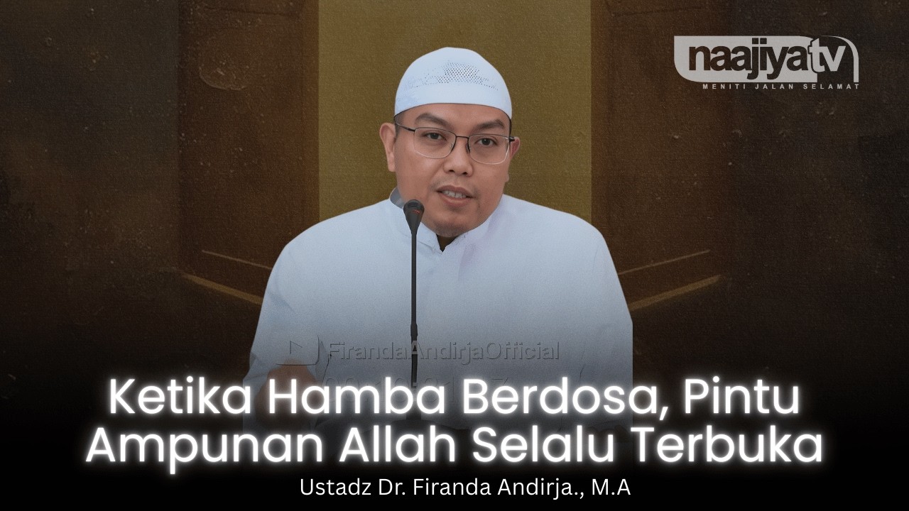 KETIKA HAMBA BERDOSA PINTU TAUBAT SELALU TERBUKA - Ustadz Dr. Firanda Andirja., M.A
