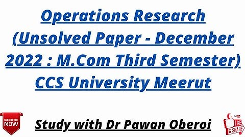 Operations Research (Unsolved Paper - December 2022 : M.Com Third Semester) CCS University Meerut