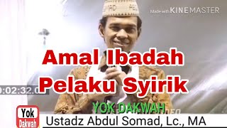 Download lagu Ustadz Abdul Somad Lc MA // UAS // Amal Ibadah Pelaku Syirik || Yok Dakwah