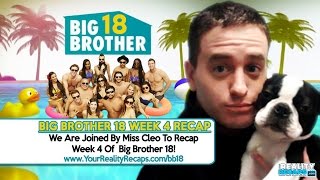 #BB18 Week 4 Recap & Spoilers (At End) With MissCleoBB