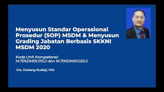 Membuat SOP MSDM dan Menyusun Grading Jabatan Berbasis SKKNI MSDM 2020 by Dadang Budiaji 25 Jan 2023