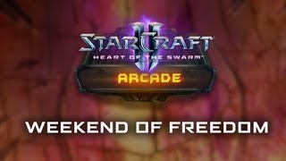 StarCraft II Arcade Highlight: Weekend of Freedom!