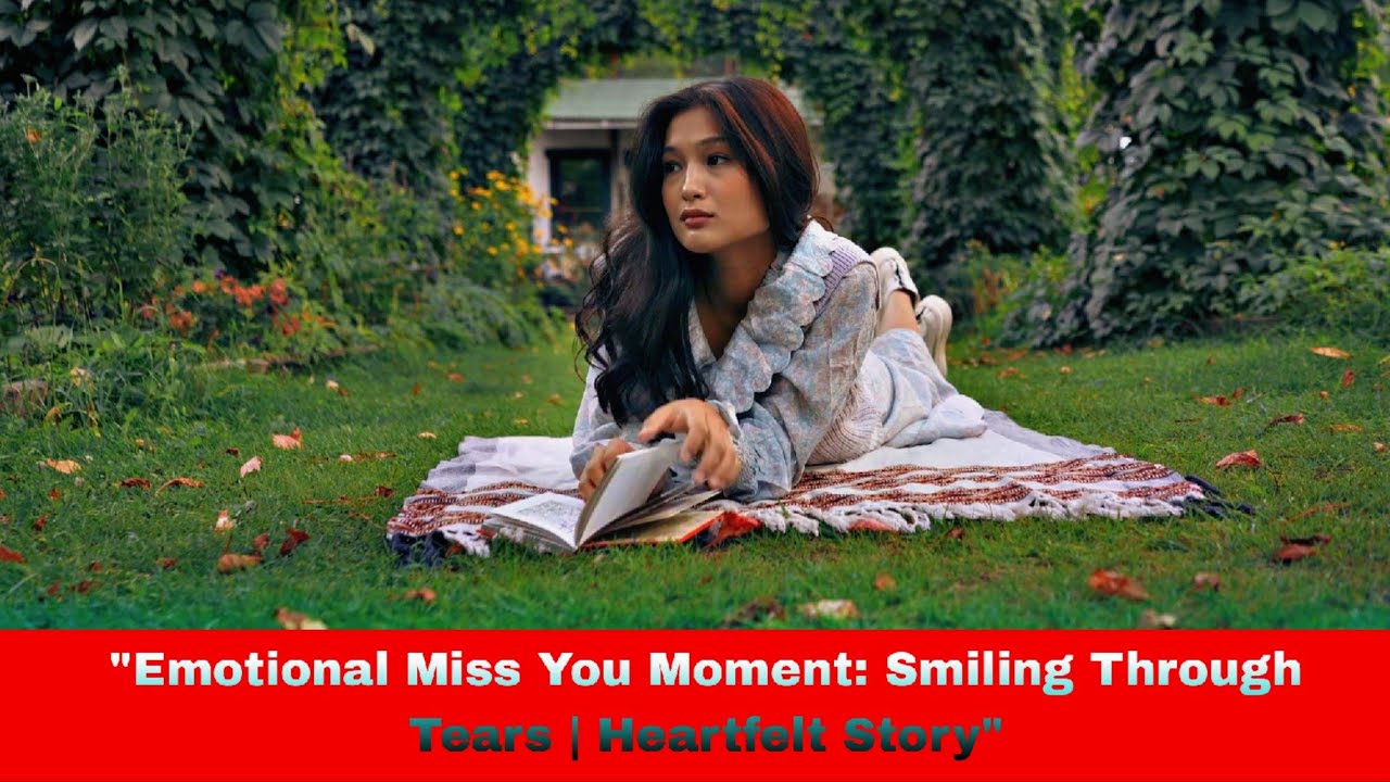 "Emotional Miss You Moment Smiling Through Tears Heartfelt Story "Emotional Miss You Moment Smiling Through Tears Heartfelt Story