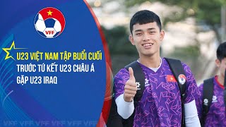 U23 Việt Nam rèn luyện buổi cuối cùng trước khi đấu U23 Iraq tại tứ kết U23 châu Á 2024