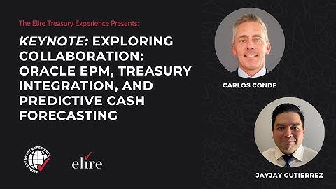 Keynote: Exploring Collaboration - Oracle EPM, Treasury Integration, and Predictive Cash Forecasting