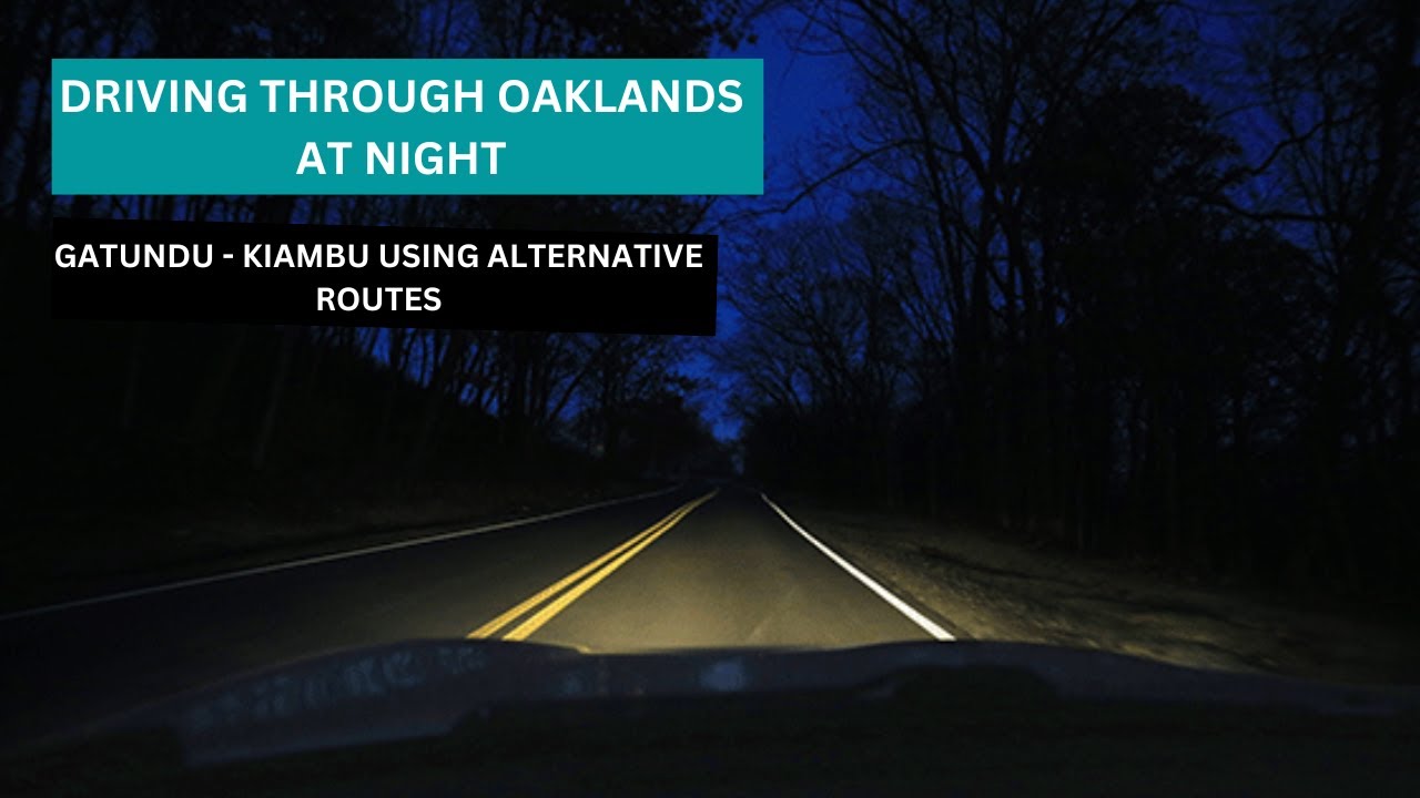 DRIVING THROUGH OAKLANDS FROM GATUNDU TO KIAMBU