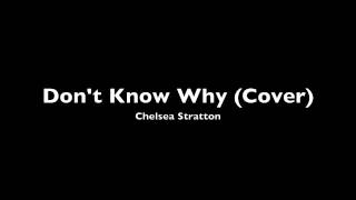Don't Know Why (Norah Jones Cover) - Chelsea Stratton
