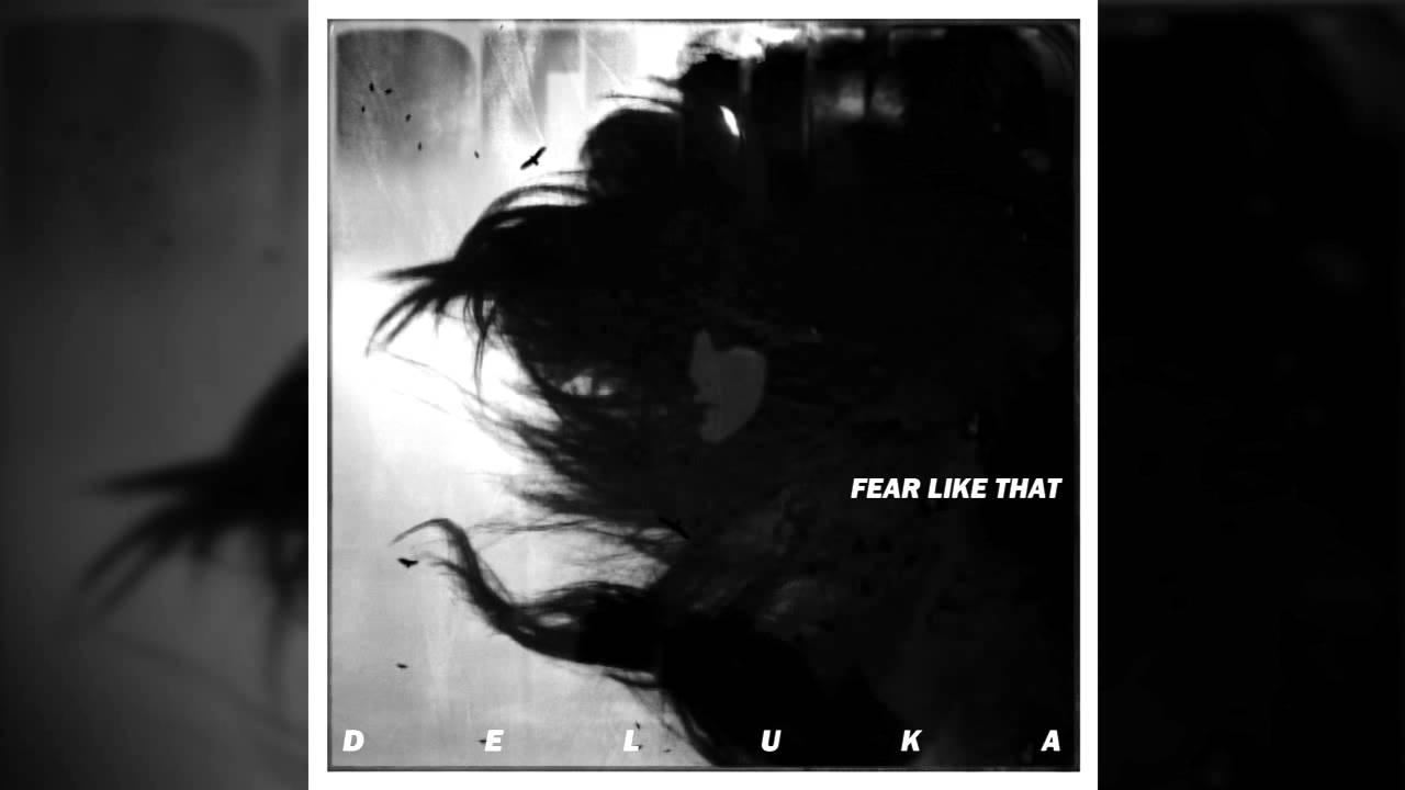 DELUKA - "Fear Like That" (OFFICIAL)