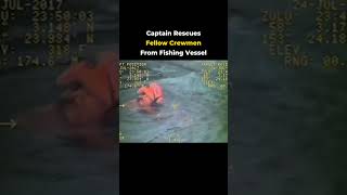 Captain Rescues Fellow Crewmen From Fishing Vessel