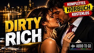 DIRTY RICH 🔥 Verbotene Leidenschaft | Kostenloses Hörbuch komplett | Lisa Renee Jones