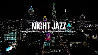 Birmingham, UK Night Jazz - Soft Piano Jazz - Soothing Background Music for Deep, Relaxing Sleep