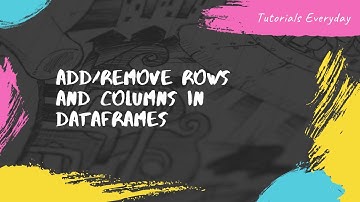 Pandas Series: Part(6): Adding/Deleting Rows and Columns in DataFrames