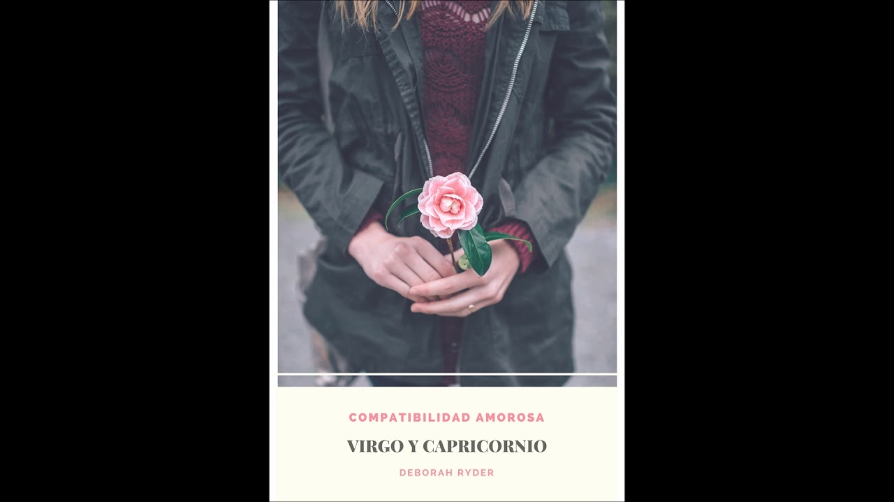 VIRGO Y CAPRICORNIO COMPATIBILIDAD AMOROSA - YouTube