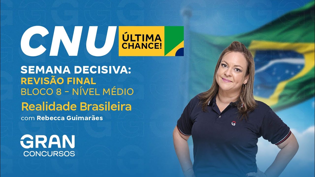 CNU | Semana Decisiva em Realidade Brasileira: Revisão Final | Bloco 8