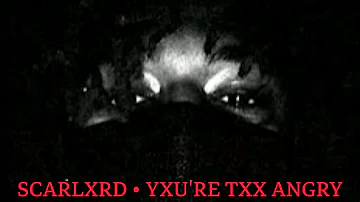 scarlxrd - YOU'RE TXX ANGRY. (Türkçe Çeviri)