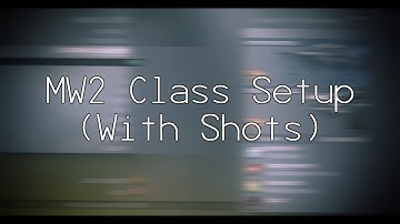 MW2 Class Setup (With Shots)
