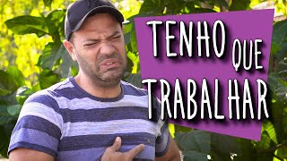 Tenho Que Trabalhar