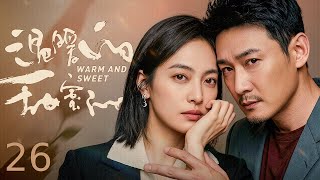 ENG SUB【Warm and Sweet】EP26 | Song Qian's boyfriend of four years was already secretly married, a...