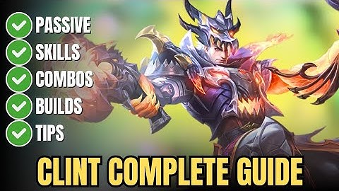 How to Play Clint in Mobile Legends – Full Guide: Skills, Combos, Build & Expert Tips