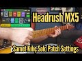 Headrush mx5  samet kl solo tone patch