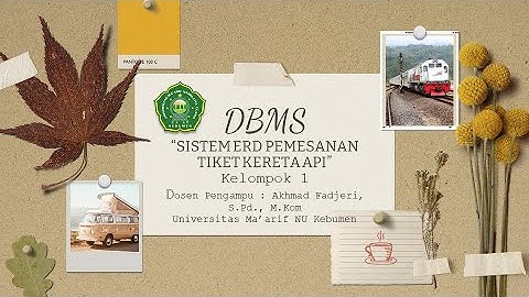 TUGAS DBMS "SISTEM ERD PEMESANAN TIKET KERETA API" | KELOMPOK 1 UMNU KEBUMEN 2021