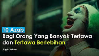 10 Azab Bagi Orang Yang Banyak Tertawa & Tertawa Berlebihan