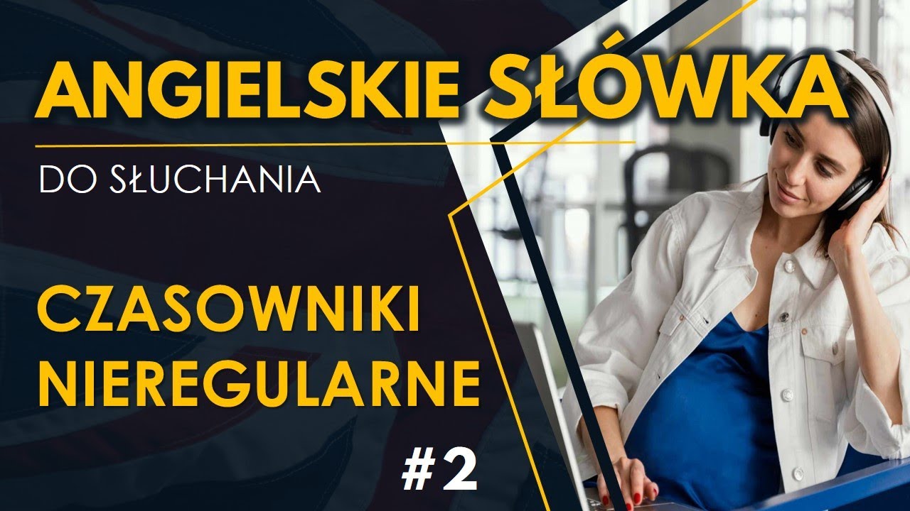 Czasowniki nieregularne #2 | Angielskie słówka do słuchania