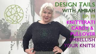 Design Tails: Ep 19 - Knitterati Cardy & Pullover and embellishing your knits. screenshot 3