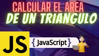 COMO CALCULAR EL ÁREA DE UN TRIÁNGULO EN JavaScript 2023