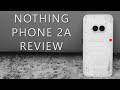 Nothing Phone 2A Review: Time To Buy?
