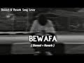 Bewafa ( Slowed   Reverb ) | Pavvan & Manav ft. PAV | Slowed & Reverb Song Lover