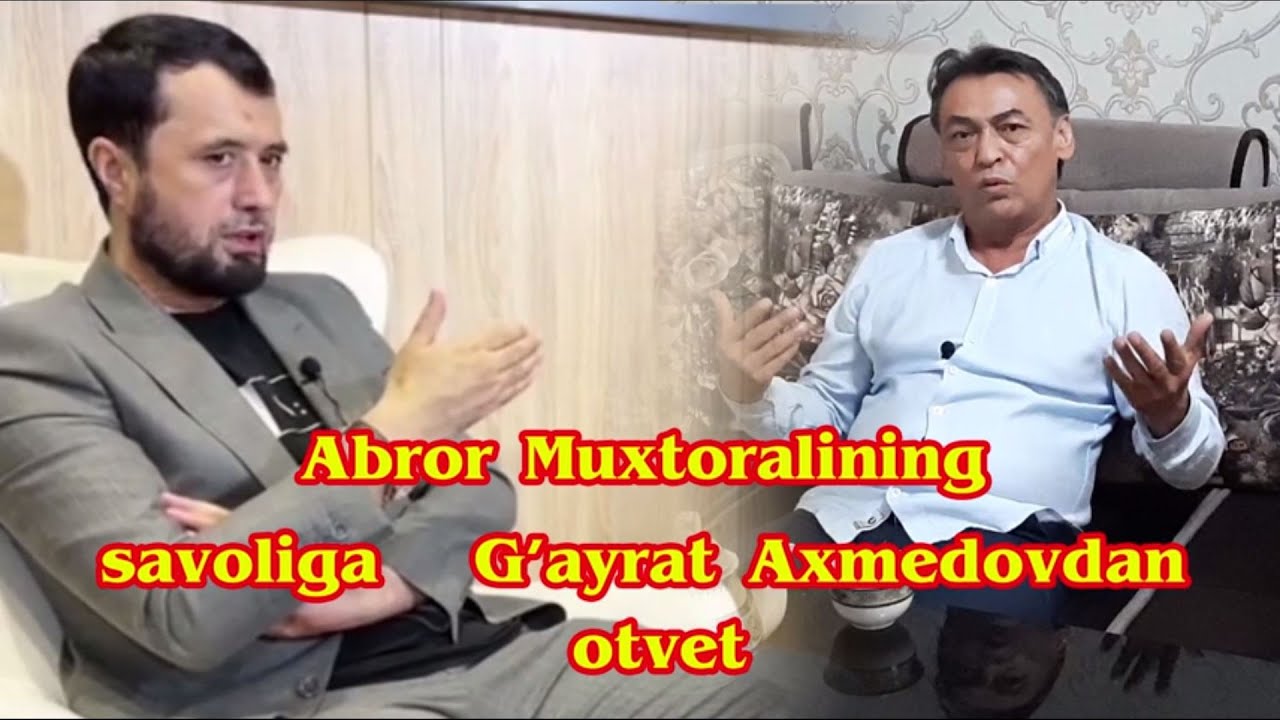 Abror Muxtor Alining savoliga G'ayrat Ahmedovdan otvet