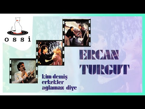 Ercan Turgut  - Kim Demiş Erkekler Ağlamaz Diye