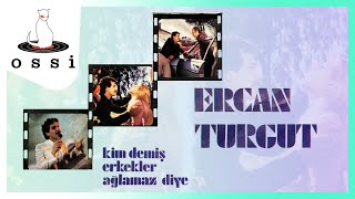 Ercan Turgut  - Kim Demiş Erkekler Ağlamaz Diye