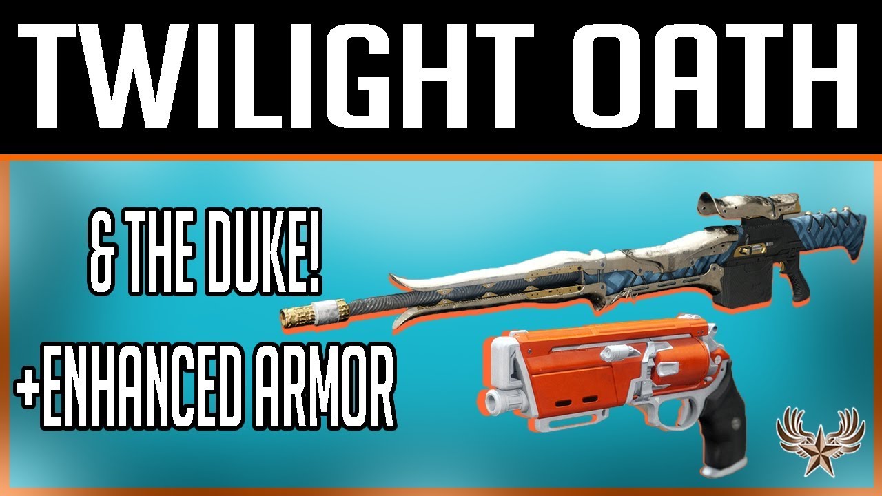 Twilight Oath & The DUKE! + Three Enhanced Gear Pieces
