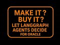 29 : Make It ? Buy It? Ask the AI Agents – They Read the Oracle ERP So You Don’t Have To !!