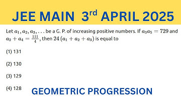 JEE MAIN 3RD APRIL 2025 Let a 1 , a 2 , a 3 , … 𝑎 1 , 𝑎 2 , 𝑎 3 , … be a G. P. of increasing positiv