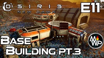 Osiris New Dawn Gameplay 2022 | Ep11 Base Building Pt3