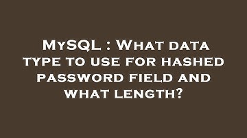 MySQL : What data type to use for hashed password field and what length?