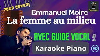 La femme au milieu (Emmanuel Moire) Karaoké piano Avec Guide Vocal